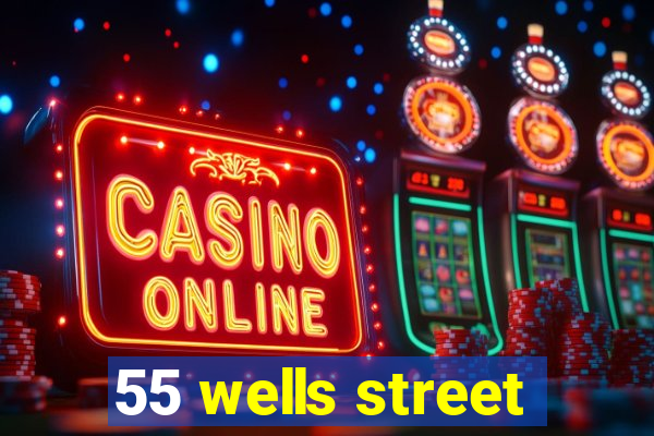 55 wells street